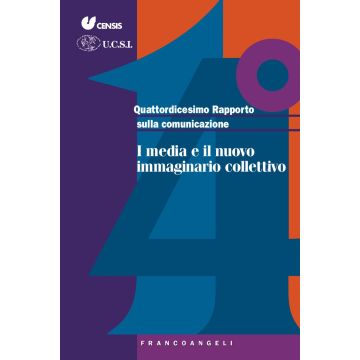 Quattordicesimo rapporto sulla comunicazione. I media e il nuovo immaginario collettivo