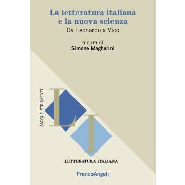 La letteratura italiana e la nuova scienza. Da Leonardo a Vico