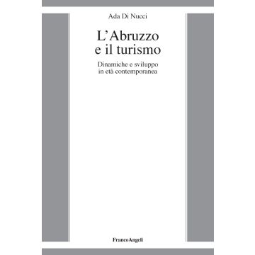 L'Abruzzo e il turismo. Dinamiche e sviluppo in età contemporanea