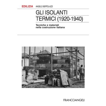 Gli isolanti termici (1920-1940). Tecniche e materiali nella costruzione italiana
