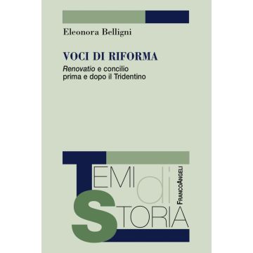 Voci di riforma. «Renovatio» e concilio prima e dopo il Tridentino