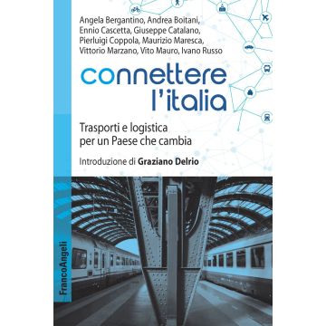 Connettere l'Italia. Trasporti e logistica per un paese che cambia