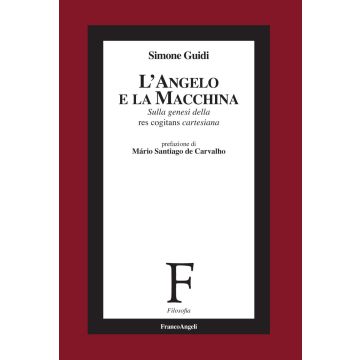 L'angelo e la macchina. Sulla genesi della res cogitans cartesiana