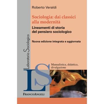 Sociologia. Dai classici alla modernità. Lineamenti di storia del pensiero sociologico