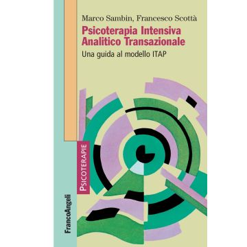 Psicoterapia Intensiva Analitico Transazionale. Una guida al modello ITAP