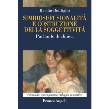 Simbiosi fusionalità e costruzione della soggettività. Parlando di clinica