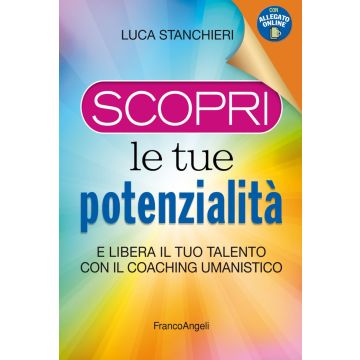 Scopri le tue potenzialità. E libera il tuo talento con il coaching umanistico. Con Contenuto digitale per accesso on line