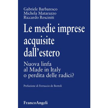 Le medie imprese acquisite dall'estero. Nuova linfa al Made in Italy o perdita delle radici?