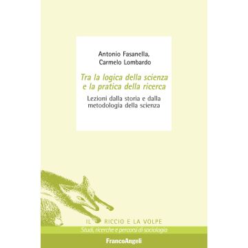 Tra la logica della scienza e la pratica della ricerca. Lezioni dalla storia e dalla metodologia della scienza