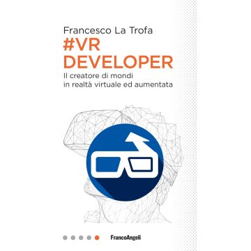#VR Developer. Il creatore di mondi in realtà virtuale ed aumentata