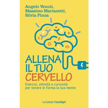 Allena il tuo cervello. Esercizi, attività e curiosità per tenere in forma la tua mente