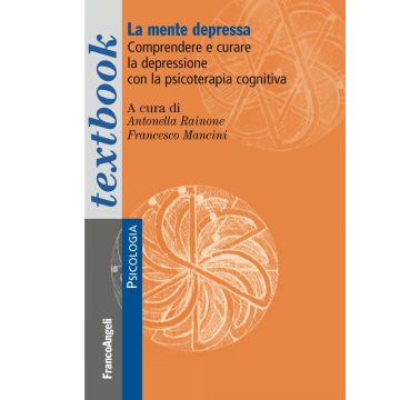 La mente depressa. Comprendere e curare la depressione con la psicoterapia cognitiva