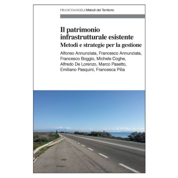 Il patrimonio infrastrutturale esistente. Metodi e strategie per la gestione