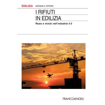 I rifiuti in edilizia. Riuso e riciclo nell'industria 4.0