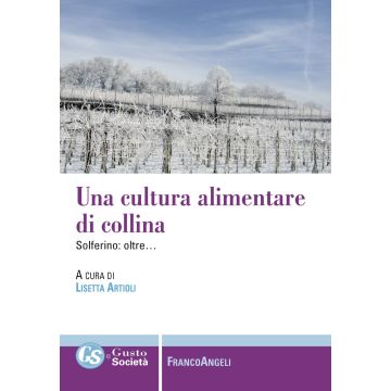 Una cultura alimentare di collina. Solferino: oltre...