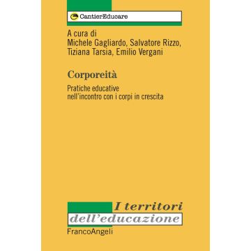 Corporeità. Pratiche educative nell'incontro con i corpi in crescita