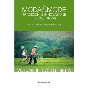 Moda & mode. Tradizioni e innovazione (secoli XI-XXI). Vol. 2: Sostenibilità