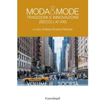 Moda & mode. Tradizioni e innovazione (secoli XI-XXI). Vol. 3: Società