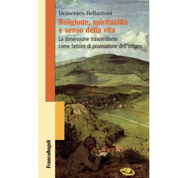 Religione, spiritualità e senso della vita. La dimensione trascendente come fattore di promozione dell'umano
