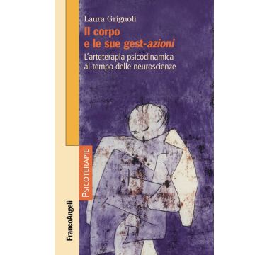 Il corpo e le sue gest-azioni. L'arteterapia psicodinamica al tempo delle neuroscienze