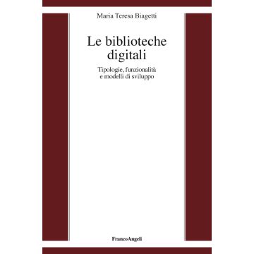 Le biblioteche digitali. Tecnologie, funzionalità e modelli di sviluppo