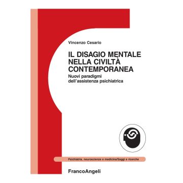Il disagio mentale nella civiltà contemporanea. Nuovi paradigmi dell'assistenza psichiatrica