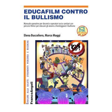 Educafilm contro il bullismo. Manuale operativo per docenti e operatori socio-sanitari con percorsi filmici per educare gli alunni a fronteggiare il bullismo. Con aggiornamento online