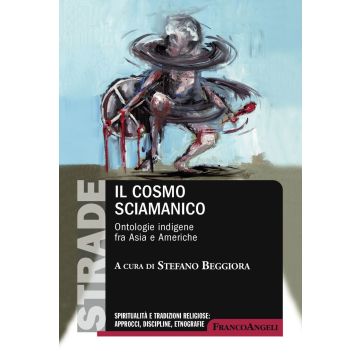 Il cosmo sciamanico. Ontologie indigene fra Asia e Americhe
