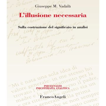 L'illusione necessaria. Sulla costruzione del significato in analisi