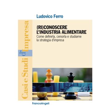 (Ri)conoscere l'industria alimentare. Come definirla, censirla e studiarne la strategia d'impresa