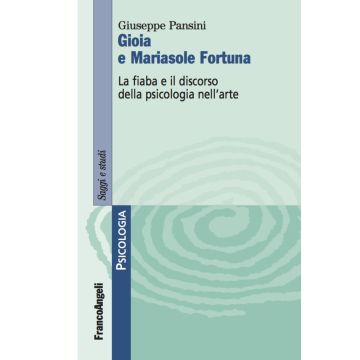 Gioia e Mariasole Fortuna. La fiaba e il discorso della psicologia nell'arte