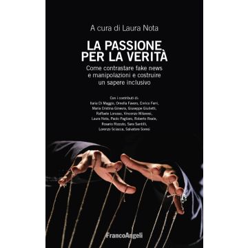 La passione per la verità. Come contrastare fake news e manipolazioni e costruire un sapere inclusivo