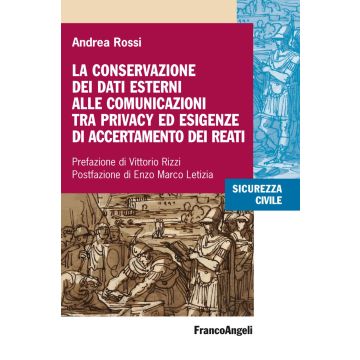 La conservazione dei dati esterni alle comunicazioni tra privacy ed esigenze di accertamento dei reati