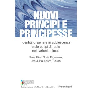 Nuovi principi e principesse. Identità di genere in adolescenza e stereotipi di ruolo nei cartoni animati