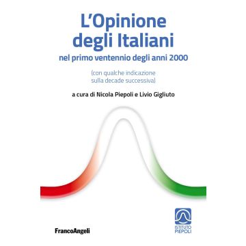 L'opinione degli italiani nel primo «ventennio» degli anni 2000 (con qualche indicazione sulla decade successiva)