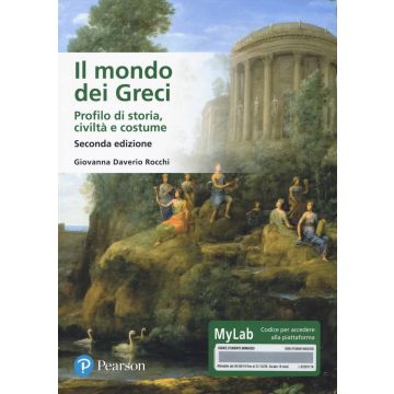 Il mondo dei Greci. Profilo di storia, civiltà e costumi. Ediz. MyLab. Con Contenuto digitale per accesso on line