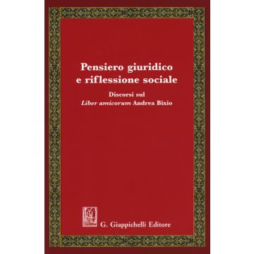 Pensiero giuridico e riflessione sociale. Discorsi sul «Liber amicorum» Andrea Bixio
