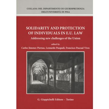 Solidarity and protection of individuals in E.U. Law. Addressing new challenges of the Union