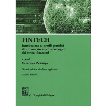 FinTech. Introduzione ai profili giuridici di un mercato unico tecnologico dei servizi finanziari. Vol. 2
