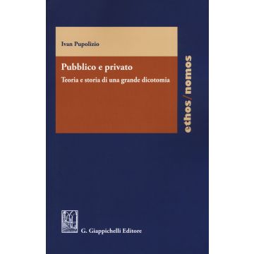 Pubblico e privato. Teoria e storia di una grande dicotomia