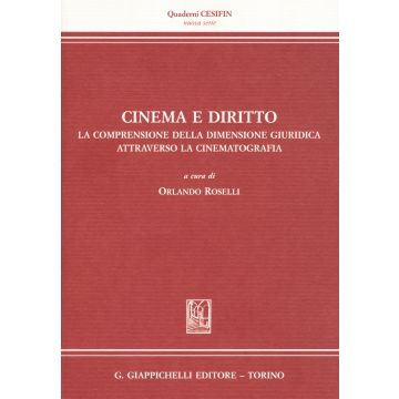 Cinema e diritto. La comprensione della dimensione giuridica attraverso la cinematografia. Atti del Convegno (Firenze, 30 novembre 2030)