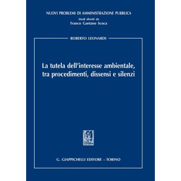 La tutela dell'interesse ambientale, tra procedimenti, dissensi e silenzi