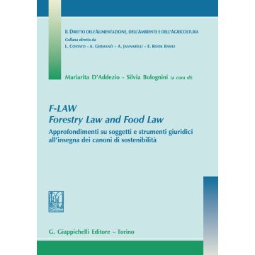 F-Law. Forestry Law and Food Law. Approfondimenti su soggetti e strumenti giuridici all'insegna dei canoni di sostenibilità