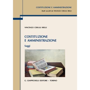 Costituzione e amministrazione. Saggi