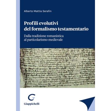 Profili evolutivi del formalismo testamentario. Dalla tradizione romanistica al particolarismo medievale