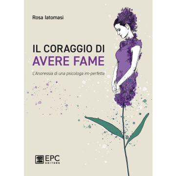 Il coraggio di avere fame. L'?anoressia di una psicologa im-perfetta