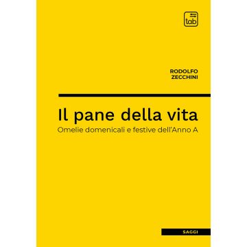 Il pane della vita. Omelie domenicali e festive dell'Anno A