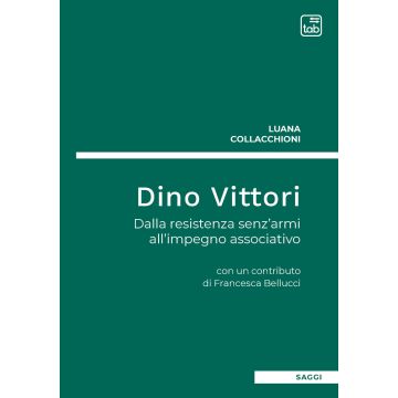 Dino Vittori. Dalla resistenza senz'armi all'impegno associativo