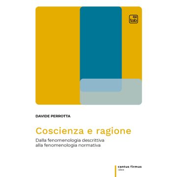 Coscienza e ragione. Dalla fenomenologia descrittiva alla fenomenologia normativa