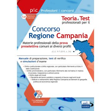 Teoria e Test professionali per il Concorso Regione Campania. Materie professionali della prova preselettiva comuni ai diversi profili. Manuale di preparazione, test di verifica e simulazioni d'esame. Con software di simulazione